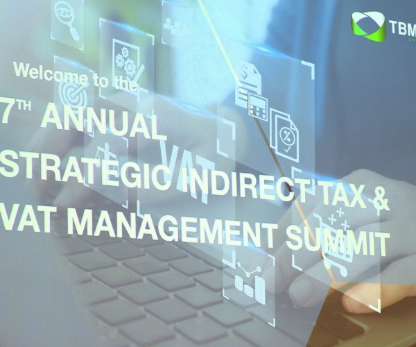 📆 TBM 7th Annual Strategic Summit: Indirect Tax & Vat Management